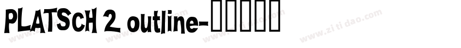 PLATSCH 2 outline字体转换